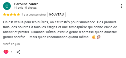 Capture d'écran d'un avis client 5 étoiles sur Google pour Dimanch'Huîtres. Témoignage de Caroline Sudre recommandant chaleureusement le concept pour la fraîcheur de ses huîtres, son équipe souriante et son atmosphère conviviale unique en Gironde.